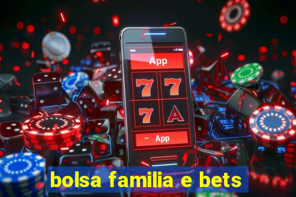 bolsa familia e bets